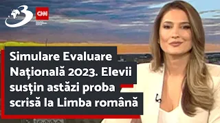 Simulare Evaluare Națională 2023. Elevii susțin astăzi proba scrisă la Limba română