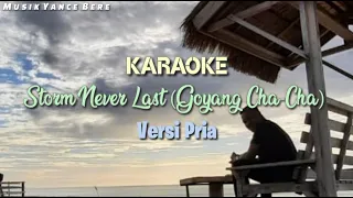Karaoke- Storm Never Last (Versi Pria)