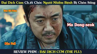 Review Phim : Đại Dịch Cúm Gây Thảm Họa Khắp Thế Giới Người Nhiễm Bệnh Bị Chôn Sống | Yugi Review