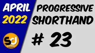 # 23 | 110 wpm | Progressive Shorthand | April 2022