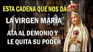 ESTA CADENA QUE NOS DÁ LA VIRGEN MARÍA ATA AL DEMONIO Y LE QUITA SU PODER