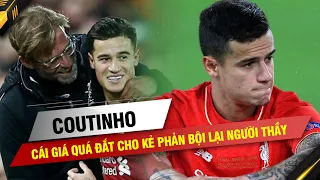 COUTINHO ĐANG TRẢ CÁI GIÁ QUÁ ĐẮT KHI PHẢN BỘI NIỀM TIN CỦA JURGEN KLOPP