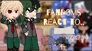 Fandoms react to…|| MHA || GCRV || Ft. HH, STH, CH || Part 1/4