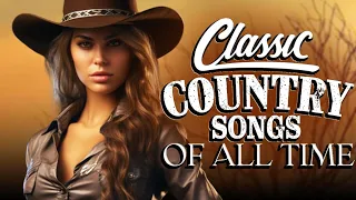 Greatest Hits Classic Country Songs Of All Time With Lyrics 🤠 Best Of Old Country Songs Playlist 151