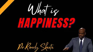 What is happiness? by Pr.Randy Skeete