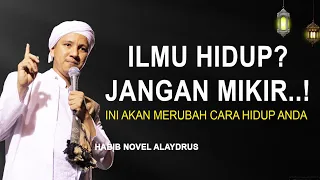 HIDUP JANGAN BANYAK MIKIR? - Habib Novel Alaydrus