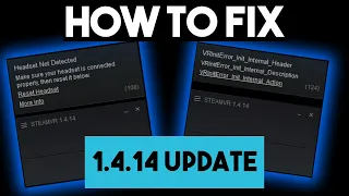 How to Fix EVERY Issue with the SteamVR 1.4.14 Update! | Errors 108, 124 SOLVED!