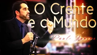 O Crente e o Mundo - Paulo Junior