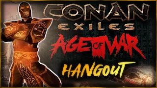 Conan Exiles NEW Age of War Update - Hangout Livestream, Come Chat!