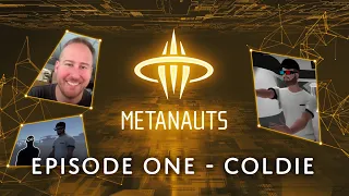 Metanauts: Episode #1 - Coldie
