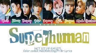 NCT 127 (엔시티127) – Superhuman (Color Coded Lyrics/Han/Rom/Eng/Pt-Br)
