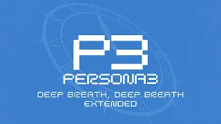 Deep Breath, Deep Breath - Persona 3 OST [Extended]