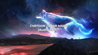 CVRTOON - IZMIR MARSI (AUDIO EDIT)