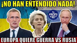 ¡NO HAN ENTENDIDO NADA! EUROPA DISPUESTA A LA GU3RRA TOTAL VS RUSIA