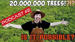 Planting 20,000,000 Trees, Our Biggest Project Ever!