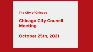 Chicago City Council Meeting - OCT 25th, 2021