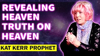 KAT KERR: [ REVEALING HEAVEN ] Truth on Heaven ( JAN 31, 2023 )