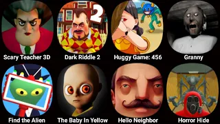 Scary Teacher 3D,Dark Riddle,Huggy Game 456 Survival,Granny,Find the Alien,The Baby In Yellow
