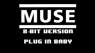 Muse - Plug in Baby [8-bit Version]