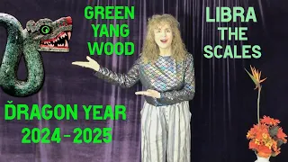 LIBRA 2024-2025 Year of GREEN DRAGON (They Like You Expert)