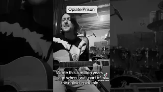 Opiate Prison - A Song About Addiction and Being a part of the opioid crisis