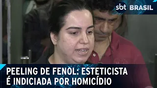 Peeling de Fenol: Esteticista é indiciada por homicídio com dolo eventual | SBT Brasil (05/06/24)