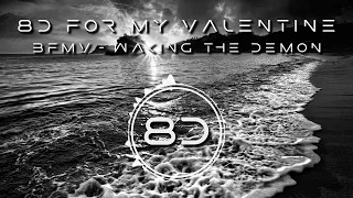 Bullet For My Valentine - Waking The Demon (8D Audio)