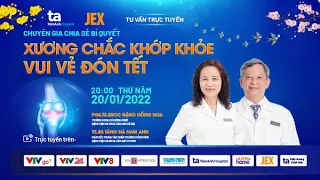 Tư vấn trực tuyến: Bí quyết Xương chắc khớp khỏe - Vui vẻ đón Tết