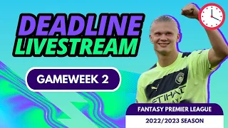 FPL GAMEWEEK 2 DEADLINE STREAM | FANTASY PREMIER LEAGUE TIPS 2022/23