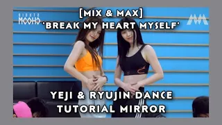 [MIX & MAX] ‘BREAK MY HEART MYSELF’ - YEJI & RYUJIN DANCE TUTORIAL MIRROR