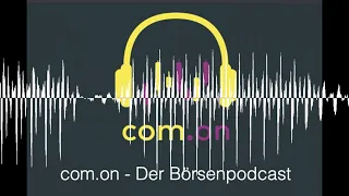 Nehmen die Kursturbulenzen kein Ende? - com.on - Der Börsenpodcast