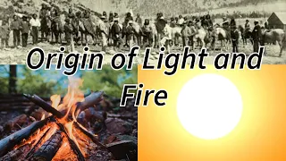 Origin of Light and Fire - Lillooet People Legend