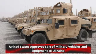 United States Approves Sale of Military Vehicles and Equipment to Ukraine