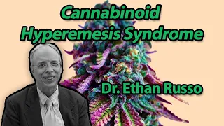 Dr. Ethan Russo - Cannabinoid Hyperemesis Syndrome