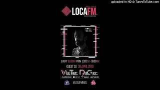 Victor Roger Guest Dj - Loca Fm Ibiza  - 30 Abril
