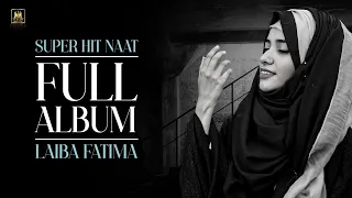 Super Hit Naats || Laiba Fatima || Full Album || Best Female Naat || Aljilani Production