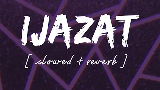 Ijazat [ Slowed + reverb ] - Lofi remix - Arijit singh || Wild waves 🖤