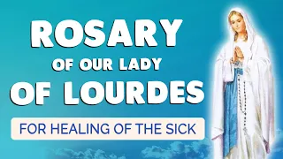 🙏 ROSARY of OUR LADY of LOURDES 🙏 Prayer for Healing of the Sick