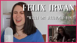 Felix Irwan "With or Without You" | Reaction Video