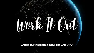 Work It Out (Lyric Video) - Christopher Siu & Mattia Chiappa