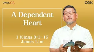 A Dependent Heart (1 Kings 3:1-15) - Living Life 04/09/2024 Daily Devotional Bible Study