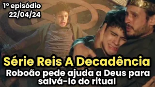 Série Reis A Decadência 1° Episódio da 10ª temporada de segunda-feira dia 22/04/24