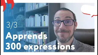 3/3 Comment apprendre 300 expressions françaises simplement 🇫🇷