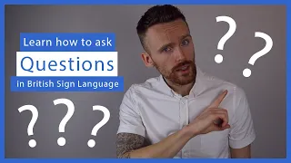 Learn how to ask Questions in BSL