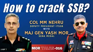 SSB Tips by Col MM Nehru Ex-Deputy Prez SSB in conversation with Maj Gen Yash Mor | Ep-016 Mor Talks