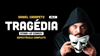 Daniel Carapeto vol. 2: TRAGÉDIA [Espectáculo Completo - Stand Up Comedy]