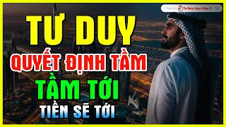 Tư Duy Vàng Quyết Định Tầm Cho Bạn Thành Công - Tầm Tới Tiền Tự Đến | Tư Duy Làm Giàu