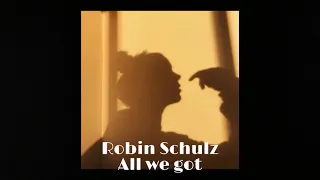 All we got - Robin Schulz (slow)