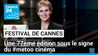Coup d'envoi du Festival de Cannes : une 77ème édition sous le signe du #metoo cinéma