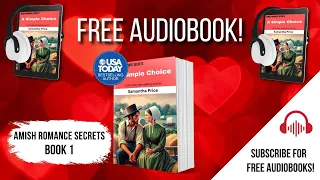 A Simple Choice - Amish Romance Secrets: Book 1 - COMPLETE AUDIOBOOK!